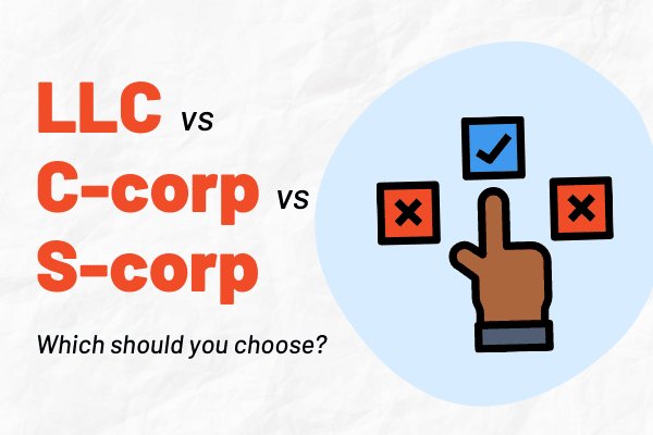 Choosing the Right Business Structure: LLC, S-Corp, C-Corp, or DBA?